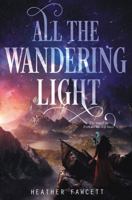 All the Wandering Light 0062463411 Book Cover