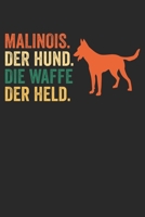 Malinois. Der Hund. Die Waffe. Der Held.: Notizbuch/Tagebuch/Organizer/120 Linierte Seiten/ 6x9 Zoll (German Edition) 1673046290 Book Cover