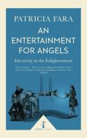 An Entertainment for Angels: Electricity in the Enlightenment (Revolutions in Science) 178578207X Book Cover