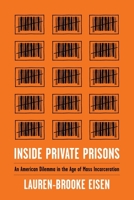 Inside Private Prisons: An American Dilemma in the Age of Mass Incarceration 0231179715 Book Cover