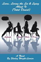 Liars, Living the Lie & Lying About It: Total Denial 1491228032 Book Cover