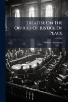 Treatise On The Offices Of Justice Of Peace 1179560183 Book Cover