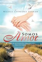 Somos Amor: Manual de motivación para una vida feliz en pareja 1463310250 Book Cover