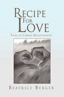 Recipe For Love: Tales of Caring Relationships 1450014933 Book Cover