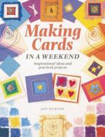 Making Cards in a Weekend: Inspirational Ideas and Practical Projects 1581800800 Book Cover