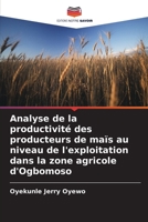 Analyse de la productivité des producteurs de maïs au niveau de l'exploitation dans la zone agricole d'Ogbomoso (French Edition) 6208122295 Book Cover