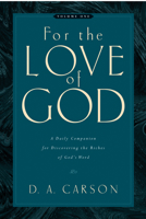 For the Love of God: A Daily Companion for Discovering the Riches of God's Word, Volume 1 1581348150 Book Cover
