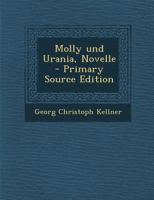 Molly Und Urania, Novelle - Primary Source Edition 1295657740 Book Cover