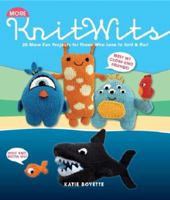 More KnitWits: 20 More fun Projects for Those Who Love to Knit & Purl 1416206442 Book Cover