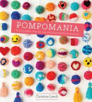 Pompomania: How to Make Over 20 Cute and Characterful Pompoms 1849496749 Book Cover