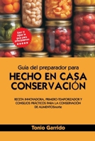 Guía del preparador para HECHO EN CASA CONSERVACIÓN: RECETA INNOVADORA, PRIMERO-TEMPORIZADOR Y CONSEJOS PRÁCTICOS PARA LA CONSERVACIÓN DE ... y conservar alimentos (Spanish Edition) B0CTQZYBKQ Book Cover