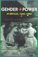 Gender and Power in Britain, 1640-1990 0415147425 Book Cover