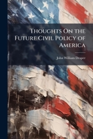 Thoughts on the Future Civil Policy of America 1142222004 Book Cover