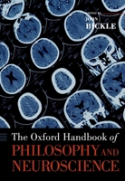 The Oxford Handbook of Philosophy and Neuroscience 0199965501 Book Cover