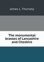 The Monumental Brasses of Lancashire and Cheshire: With Some Account of the Persons Represented B0BNLNJGKK Book Cover