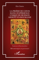 La prière du coeur dans l’expérience unique du Buisson Ardent en Roumanie (Métaphysique Au Quotidien) (French Edition) 2336614758 Book Cover