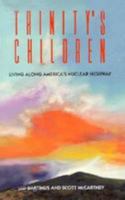 Trinity's Children: Living Along America's Nuclear Highway 0151677190 Book Cover