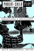 Parent Child Play: Descriptions And Implications 0791414639 Book Cover