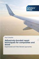 Adhesively-bonded repair techniques for composites and wood 363970570X Book Cover