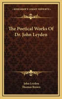 The Poetical Works Of Dr. John Leyden 1163245453 Book Cover