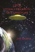 UFO: Utterly Fantastic Occurrences 1618631217 Book Cover