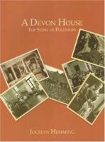 A Devon House: The Story Of Poltimore 1841509353 Book Cover