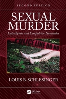 Sexual Murder: Catathymic and Compulsive Homicides 0367711575 Book Cover