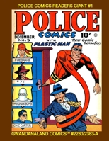 Police Comics Readers Giant #1: Gwandanaland Comics #2230/2383-A: Economical Black & White Version -- Starring Plastic Man, Phantom Lady, Human Bomb and More! Issues #1-8 B08CJQ6G5F Book Cover