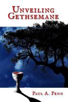 Unveiling Gethsemane 1983810711 Book Cover