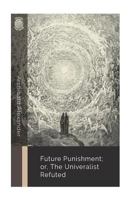 Future Punishment; or, the Universalist Refuted 172353286X Book Cover