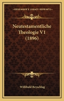 Neutestamentliche Theologie V1 (1896) 1167681916 Book Cover