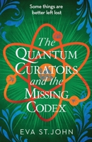 The Quantum Curators and the Missing Codex: 3 1913628043 Book Cover