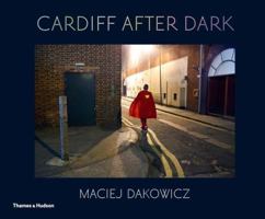 Cardiff After Dark. Maciej Dakowicz 0500544190 Book Cover