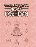 Coloring Book For Girls Fashion: Styles And Designs Coloring Pages For Young Fashionistas, Illustrations Of Fabulous Dresses, Shoes, And More To Color B08FXGW987 Book Cover