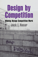 Design by Competition: Making Design Competition Work 0521029708 Book Cover
