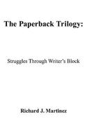The Paperback Trilogy: Struggles Through Writer's Block 1438972148 Book Cover