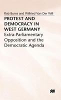 Protest and Democracy in West Germany: Extra-Parliamentary Opposition and the Democratic Agenda 0333464842 Book Cover