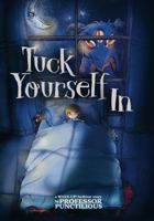 Tuck Yourself In : A WAKE-Up! Bedtime Story 1736054716 Book Cover
