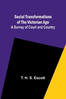 Social Transformations of the Victorian Age: A Survey of Court and Country 9357960597 Book Cover