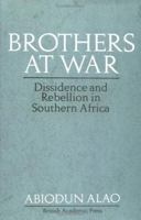 Brothers at War: Dissident and Rebel Activities in Southern Africa 1850438161 Book Cover