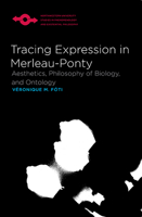 Tracing Expression in Merleau-Ponty: Aesthetics, Philosophy of Biology, and Ontology 0810129000 Book Cover