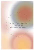 Manifestation Journal with Coloring Pages - Productivity Journal B0991J796F Book Cover