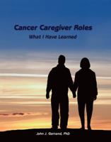 Cancer Caregiver Roles: Medical and Scheduling Support; Insurance Management; Home Care Management 0615451659 Book Cover