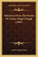 Selections From the Poems of Arthur Hugh Clough 1164880047 Book Cover