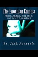 The Enochian Enigma: Fallen Angels, Nephilim, and Alien Abduction 1484067711 Book Cover