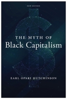 The Myth of Black Capitalism: New Edition 1685900313 Book Cover