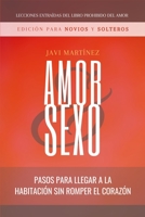 AMOR y SEXO para novios y solteros: Pasos para llegar a la habitación sin romper el corazón - (EXTRAÍDO DEL LIBRO PROHIBIDO DEL AMOR) B08WZCCX96 Book Cover