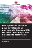 Une approche pratique pour développer un entrepôt de données XML sécurisé pour le système de sécurité ferroviaire 6204057863 Book Cover