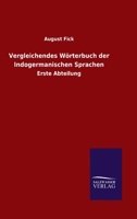 Vergleichendes W�rterbuch der Indogermanischen Sprachen: Erste Abteilung 3846049409 Book Cover