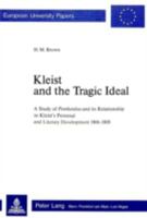 Kleist and the Tragic Ideal: A Study of Penthesilea and Its Relationship to Kleist's Personal and Literary Development 1806-1808 3261029692 Book Cover